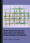 Image for Syntax-Information Structure Interactions in the Sentential, Verbal and Nominal Peripheries