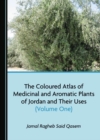 Image for The Coloured Atlas of Medicinal and Aromatic Plants of Jordan and Their Uses (Volume One)