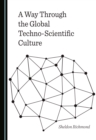 Image for A Way Through the Global Techno-Scientific Culture