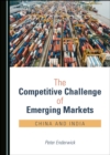 Image for The Competitive Challenge of Emerging Markets: China and India