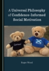 Image for Universal Philosophy of Confidence-Informed Social Motivation