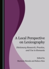 Image for A Local Perspective on Lexicography: Dictionary Research, Practice, and Use in Romania