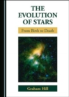 Image for The evolution of stars  : from birth to death