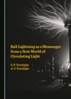 Image for Ball Lightning as a Messenger from a New World of Circulating Light