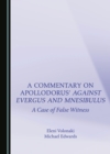 Image for A commentary on Apollodorus&#39; Against Evergus and Mnesibulus: a case of false witness
