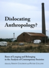 Image for Dislocating anthropology?: bases of longing and belonging in the analysis of contemporary societies