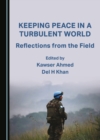 Image for Keeping peace in a turbulent world: reflections from the field