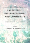 Image for Experience, interpretation, and community: themes in John E. Smith&#39;s reconstruction of philosophy