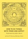 Image for How to do things with tense and aspect: performativity before Austin