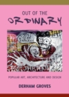 Image for Out of the ordinary: popular art, architecture and design