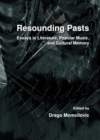 Image for Resounding pasts: essays in literature, popular music and cultural memory