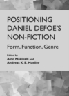 Image for Positioning Daniel Defoe&#39;s non-fiction: form, function, genre