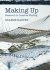 Image for Making up: research in creative writing