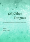 Image for (M)Other tongues: literary reflexions on a difficult distinction