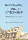 Image for Nationalism, ethnicity, citizenship: multidisciplinary perspectives