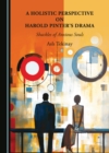Image for A holistic perspective on Harold Pinter&#39;s drama: shackles of anxious souls