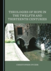 Image for Theologies of hope in the twelfth and thirteenth centuries
