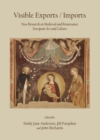 Image for Visible exports/imports: new research on medieval and Renaissance European art and culture