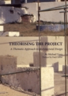 Image for Theorising the project: a thematic approach to architectural design