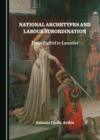 Image for National archetypes and labour subordination: from Sigfrid to Lancelot