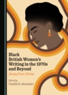 Image for Black British women&#39;s writing in the 1970s and beyond  : away from home