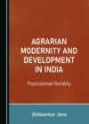 Image for Agrarian modernity and development in India: postcolonial rurality