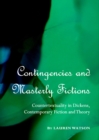 Image for Contingencies and masterly fictions: contextuality in Dickens, contemporary fiction and theory