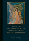 Image for The Role of the Social Media in Empowering Saudi Women&#39;s Expression