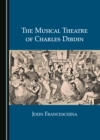 Image for The Musical Theatre of Charles Dibdin