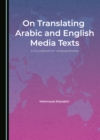 Image for On Translating Arabic and English Media Texts: A Coursebook for Undergraduates
