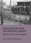 Image for Prisoners of war and forced labour: histories of war and occupation