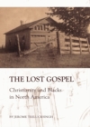 Image for The lost gospel: Christianity and Blacks in North America