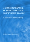 Image for A modest proposal in the context of Swift&#39;s Irish tracts: a relevance-theoretic study