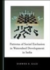 Image for Patterns of Social Exclusion in Watershed Development in India
