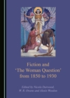 Image for Fiction and &#39;The Woman Question&#39; from 1850 to 1930