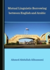 Image for Mutual Linguistic Borrowing Between English and Arabic