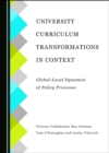 Image for University Curriculum Transformations in Context: Global-Local Dynamics of Policy Processes