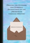 Image for Tracing the literary and symbolic significance of the messenger through history