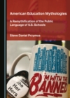 Image for American Education Mythologies: A Remythification of the Public Language of U.S. Schools