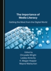 Image for The importance of media literacy  : getting the most from the digital world