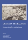 Image for Greece in the Balkans: memory, conflict and exchange
