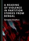 Image for A Reading of Violence in Partition Stories from Bengal