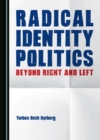 Image for Radical Identity Politics: Beyond Right and Left
