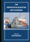 Image for The Geopolitical Black Sea Encyclopaedia