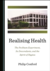 Image for Realising Health: The Peckham Experiment, Its Descendants, and the Spirit of Hygiea