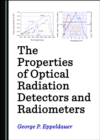 Image for The properties of optical radiation detectors and radiometers