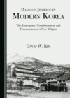 Image for Daesoon Jinrihoe in Modern Korea: The Emergence, Transformation and Transmission of a New Religion