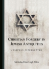 Image for Christian Forgery in Jewish Antiquities: Josephus Interrupted