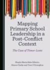 Image for Mapping Primary School Leadership in a Post-Conflict Context: The Case of Timor-Leste