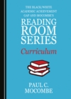 Image for The Black/White Academic Achievement Gap and Mocombe&#39;s Reading Room Series Curriculum